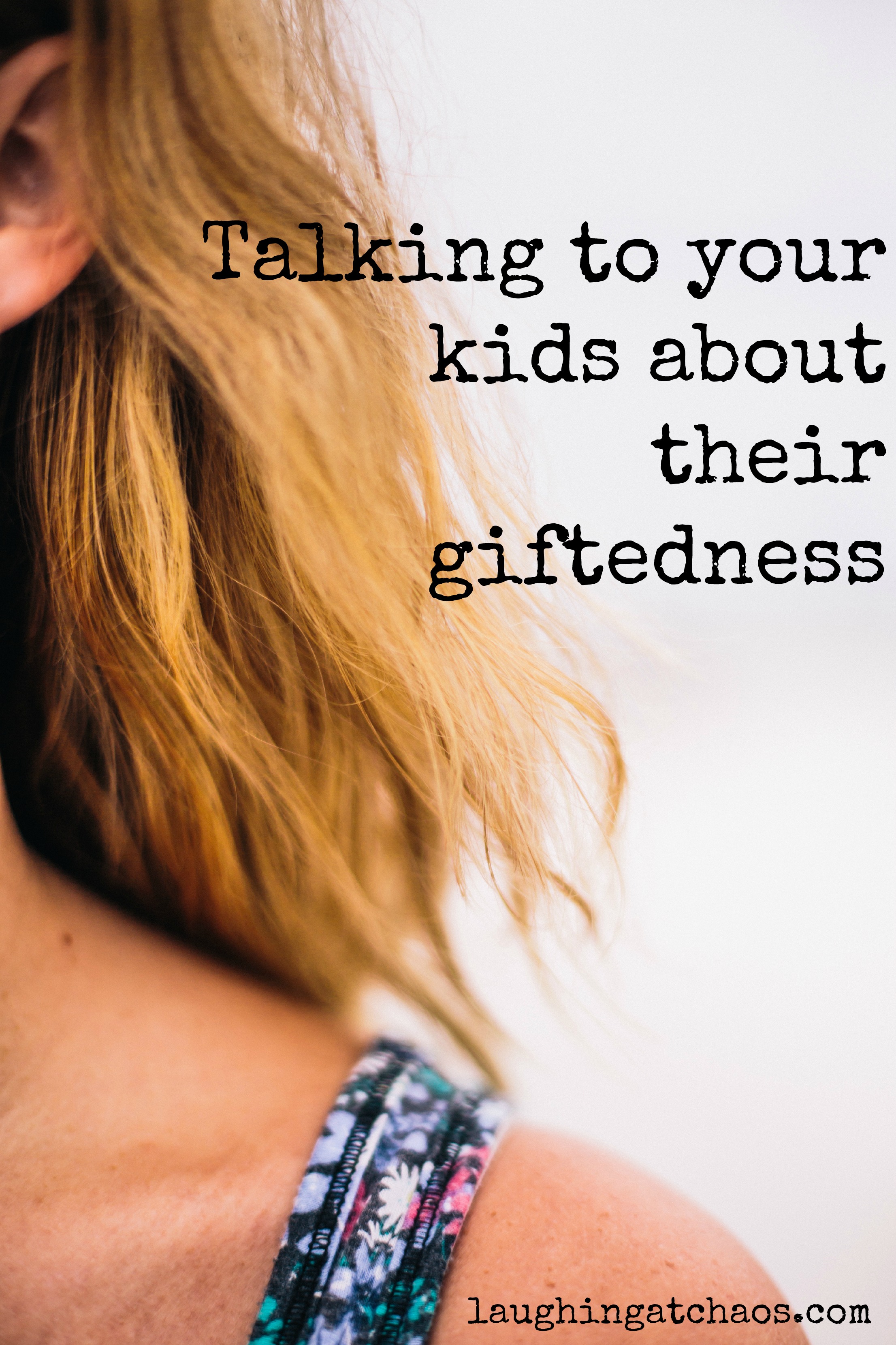 Talking to your kids about their giftedness