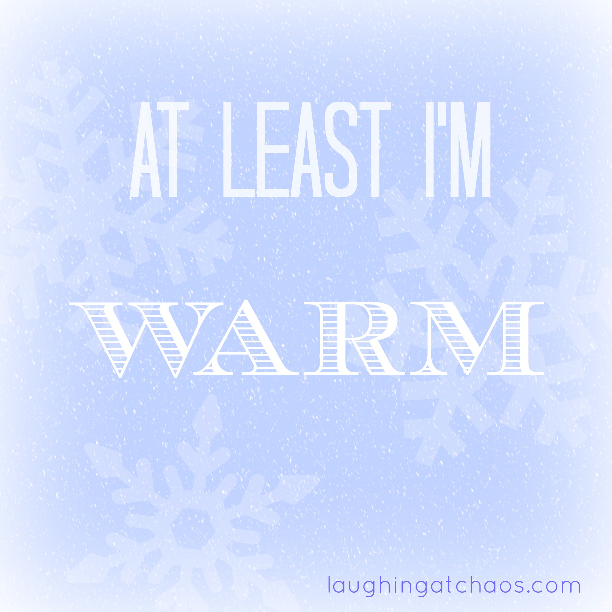 At least I’m warm