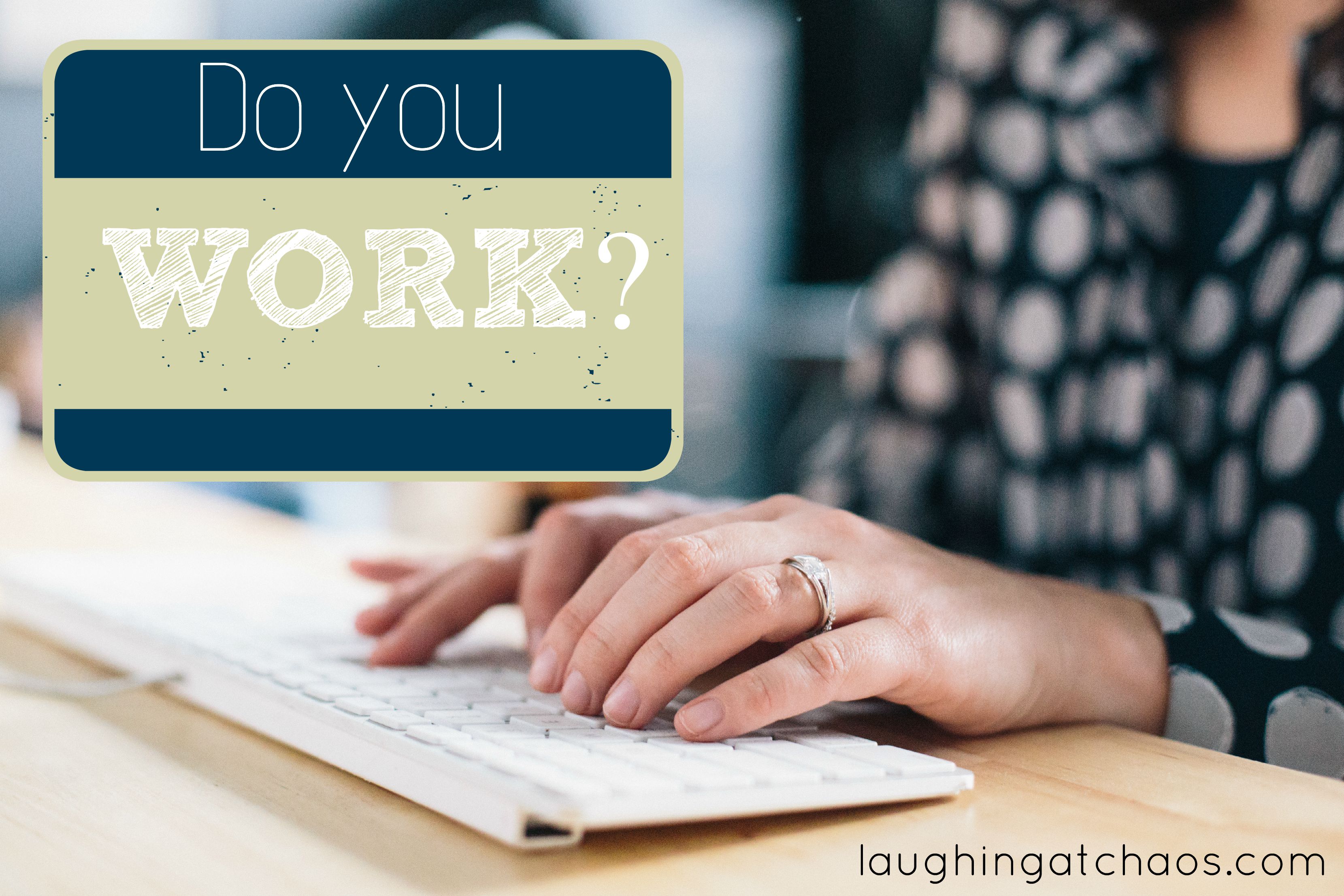 Do you work?