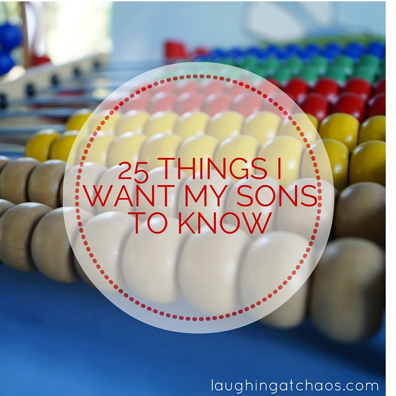 25 Things I Want My Sons To Know