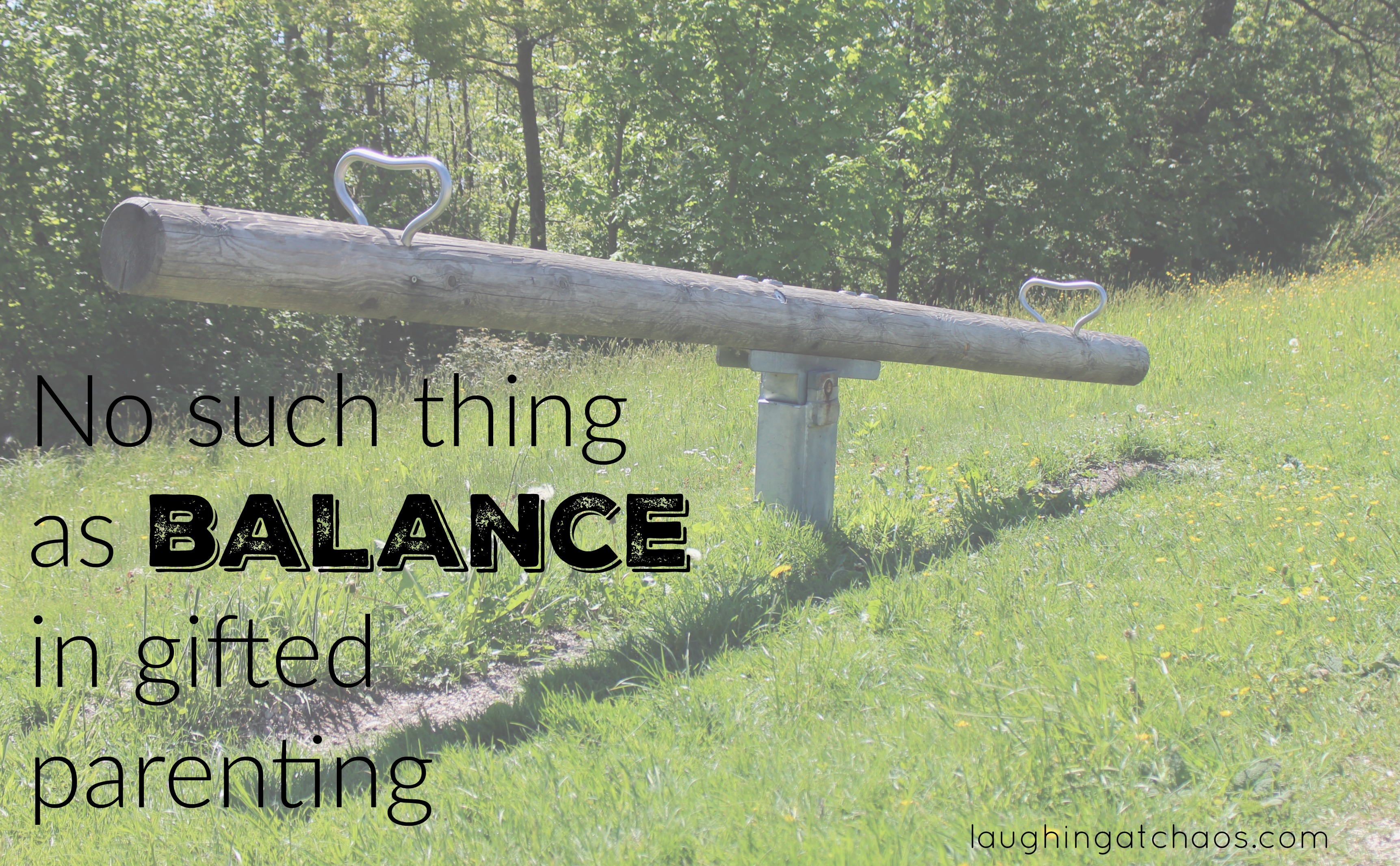 No such thing as balance in gifted parenting
