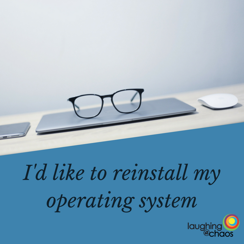 I’d like to reinstall my operating system