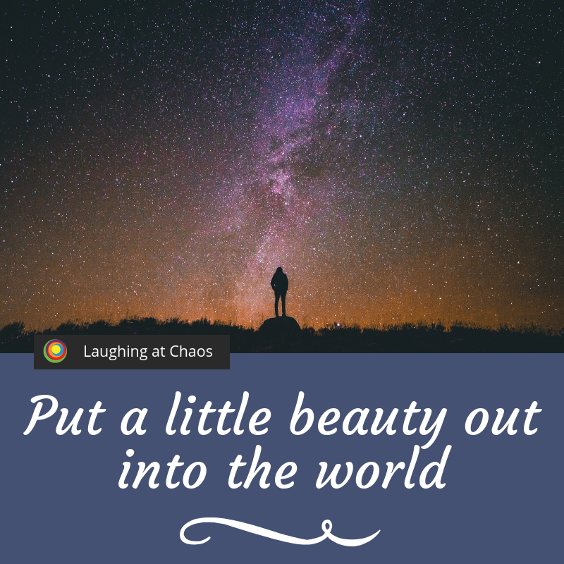 Put a little beauty out into the world